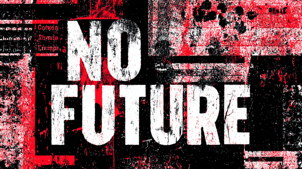 There always was NO FUTURE